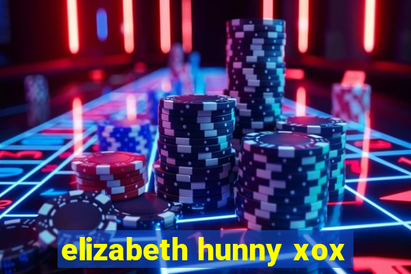 elizabeth hunny xox